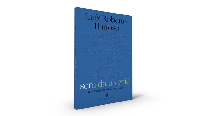 As ‘perigosas’ ideias do Ministro Barroso — num livro que importa mais que nunca