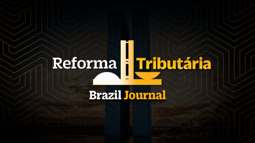 O Brazil Journal debate a reforma tributária — e o que pode dar errado