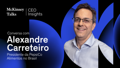 CEO Insights: as estratégias da PepsiCo para dobrar de tamanho no Brasil, com Alexandre Carreteiro