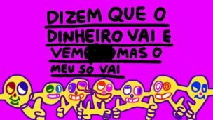 Dizem que o dinheiro vai e vem