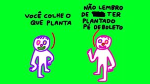 Você colhe o que planta — by Pedro Vinicio