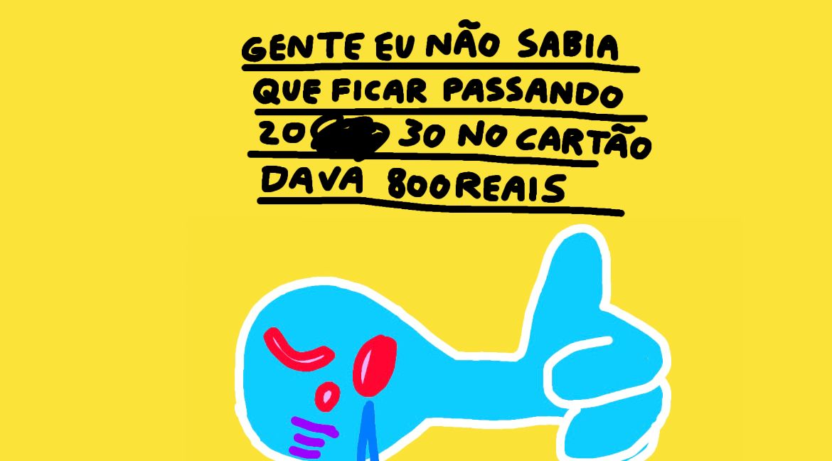 Não sabia que ficar passando R$ 20 no cartão dava R$ 800 — by Pedro Vinicio