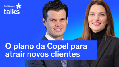 McKinsey Talks: Como a Copel quer competir em um setor elétrico em transformação, com Daniel Slaviero