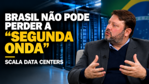 Data centers podem atrair US$ 1 trilhão se Brasil não “perder a segunda onda”, diz Scala