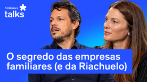 McKinsey Talks: O segredo das empresas familiares – e o que a Riachuelo faz para ultrapassar gerações