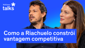 McKinsey Talks: Como a Riachuelo constrói vantagem competitiva no novo varejo brasileiro