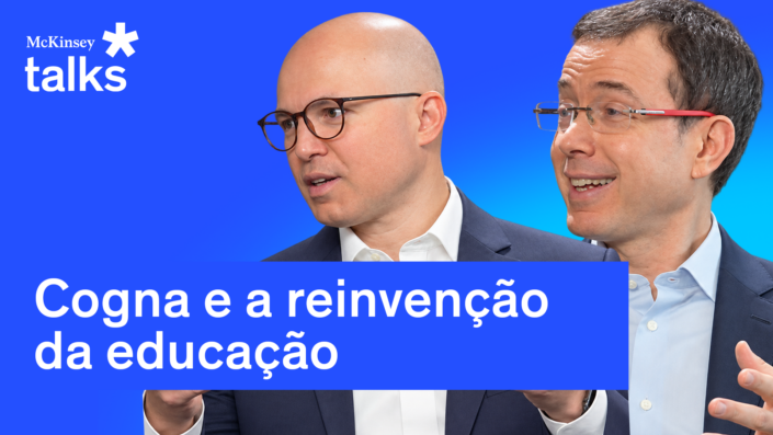 McKinsey Talks: Turnaround é necessidade; transformação é escolha – e a Cogna viveu os dois