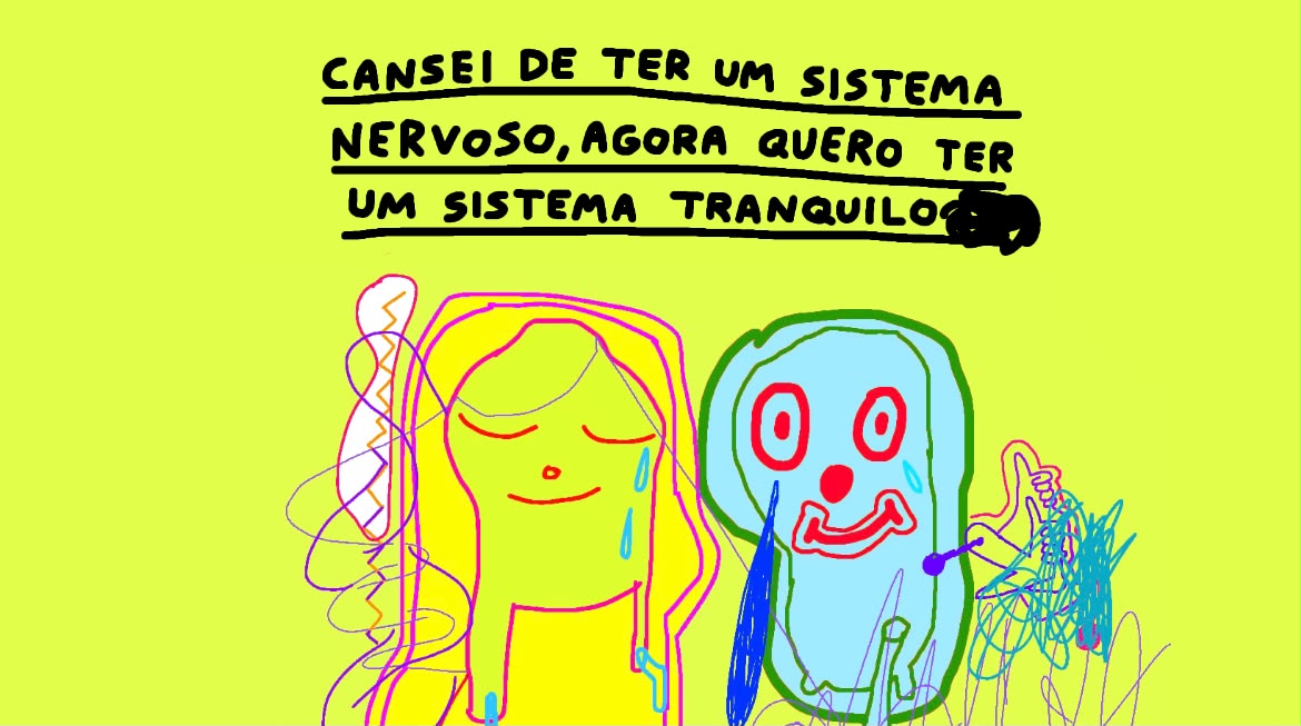 Cansei de ter um sistema nervoso — by Pedro Vinicio